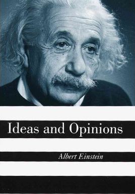 Ideas and Opinions - Albert Einstein
