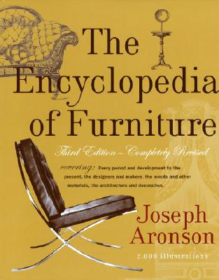 The Encyclopedia of Furniture: Third Edition - Completely Revised - Joseph Aronson