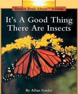 It's a Good Thing There Are Insects - Allan Fowler
