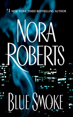 Blue Smoke - Nora Roberts