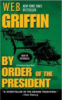 By Order of the President - W. E. B. Griffin
