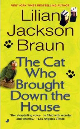 The Cat Who Brought Down the House - Lilian Jackson Braun