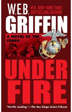 Under Fire - W. E. B. Griffin