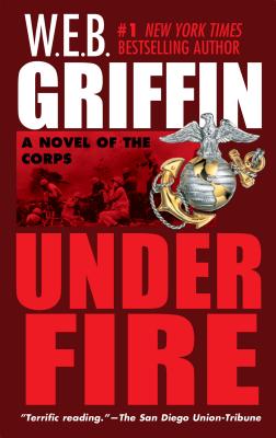 Under Fire - W. E. B. Griffin