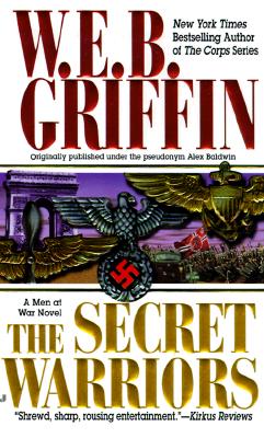 The Secret Warriors: A Men at War Novel - W. E. B. Griffin