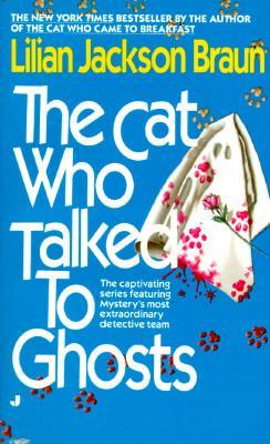 The Cat Who Talked to Ghosts - Lilian Jackson Braun