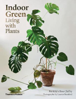Indoor Green: Living with Plants - Bree Claffey
