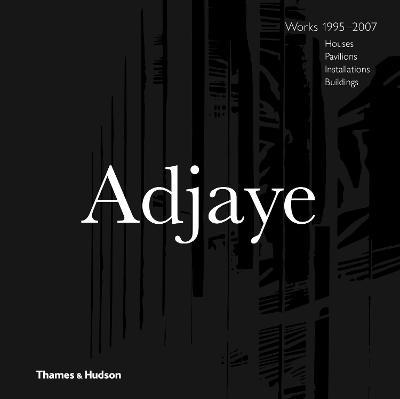 David Adjaye - Works 1995-2007: Houses, Pavilions, Installations, Buildings - David Adjaye