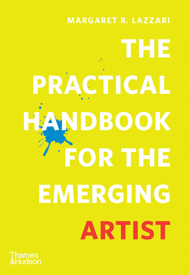 The Practical Handbook for the Emerging Artist - Margaret Lazzari