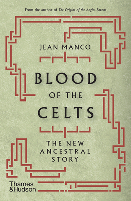 Blood of the Celts: The New Ancestral Story - Jean Manco