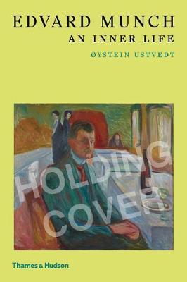 Edvard Munch: An Inner Life - Oystein Ustvedt