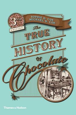 True History of Chocolate 3e - Sophie D. Coe