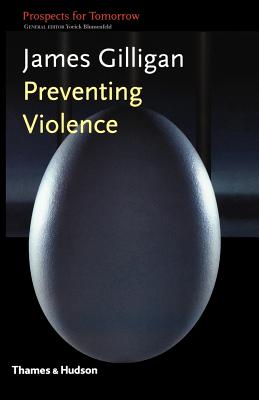 Preventing Violence - James Gilligan