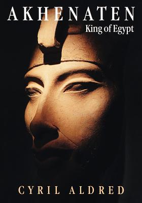 Akhenaten: King of Egypt - Cyril Aldred