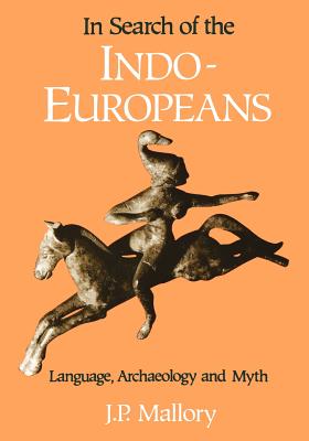 In Search of the Indo-Europeans - J. P. Mallory