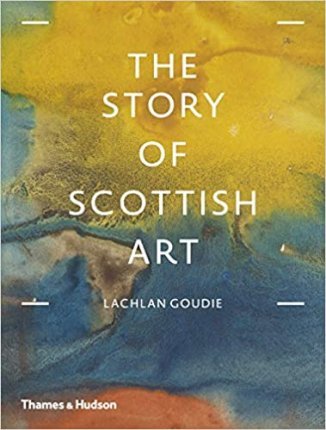The Story of Scottish Art - Lachlan Goudie