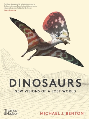 Dinosaurs: New Visions of a Lost World - Michael J. Benton