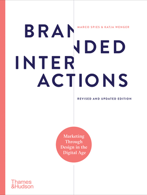 Branded Interactions: Marketing Through Design in the Digital Age - Marco Spies