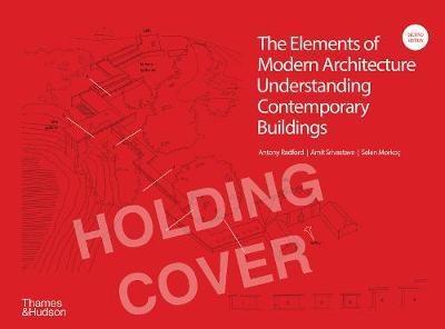 The Elements of Modern Architecture: Understanding Contemporary Buildings - Antony Radford