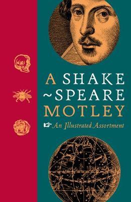A Shakespeare Motley: An Illustrated Compendium - The Shakespeare Birthplace Trust