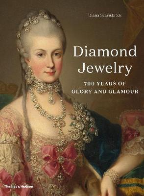 Diamond Jewelry: 700 Years of Glory and Glamour - Diana Scarisbrick