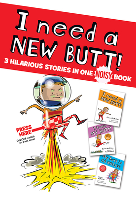 I Need a New Butt!, I Broke My Butt!, My Butt Is So Noisy!: 3 Hilarious Stories in One Noisy Book - Dawn Mcmillan