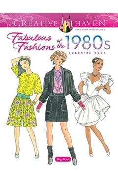 Creative Haven Fabulous Fashions of the 1980s Coloring Book - Ming-ju Sun