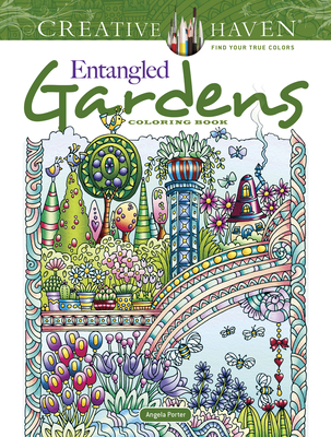 Creative Haven Entangled Gardens Coloring Book - Angela Porter
