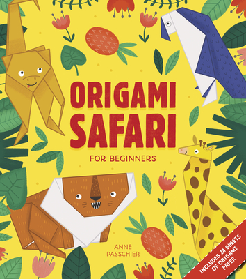 Origami Safari: For Beginners - Anne Passchier