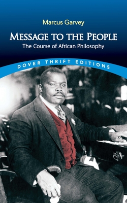 Message to the People: The Course of African Philosophy - Marcus Garvey