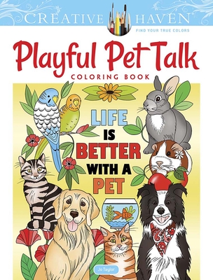 Creative Haven Playful Pet Talk Coloring Book - Jo Taylor