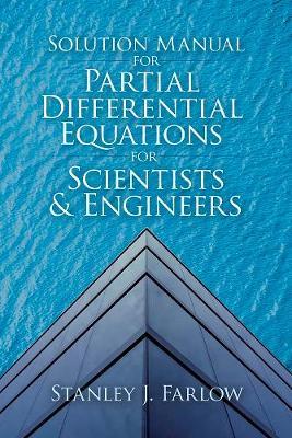 Solution Manual for Partial Differential Equations for Scientists and Engineers - Stanley J. Farlow