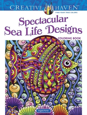 Creative Haven Spectacular Sea Life Designs Coloring Book - Angela Porter