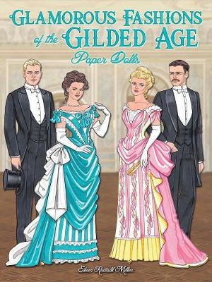 Glamorous Fashions of the Gilded Age Paper Dolls - Eileen Rudisill Miller