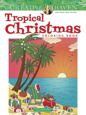 Creative Haven Tropical Christmas Coloring Book - Jessica Mazurkiewicz