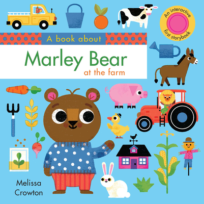 A Book about Marley Bear at the Farm: An Interactive First Storybook for Toddlers - Melissa Crowton