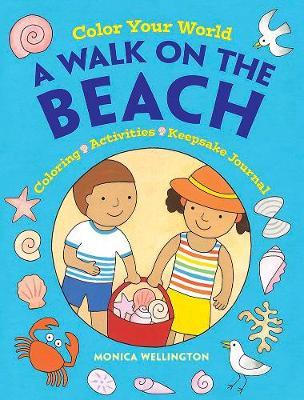 Color Your World: A Walk on the Beach: Coloring, Activities & Keepsake Journal - Monica Wellington