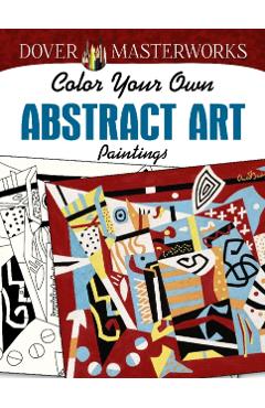 Dover Masterworks: Color Your Own Abstract Art Paintings - Muncie Hendler