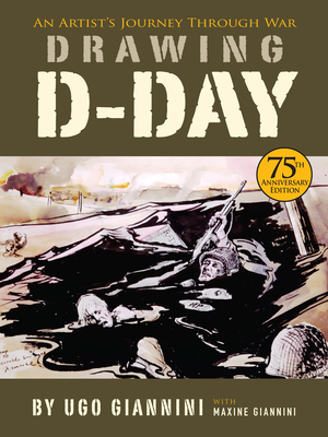 Drawing D-Day: An Artist's Journey Through War - Ugo Giannini