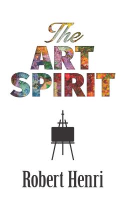 The Art Spirit - Robert Henri