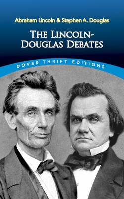 The Lincoln-Douglas Debates - Abraham Lincoln