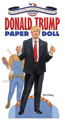 Donald Trump Paper Doll Collectible 2016 Campaign Edition - Tim Foley
