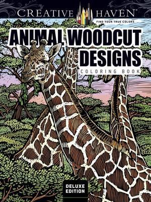 Creative Haven Deluxe Edition Animal Woodcut Designs Coloring Book - Tim Foley