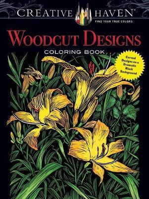 Creative Haven Woodcut Designs Coloring Book: Diverse Designs on a Dramatic Black Background - Tim Foley