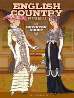 English Country Paper Dolls: In the Downton Abbey Style - Eileen Rudisill Miller