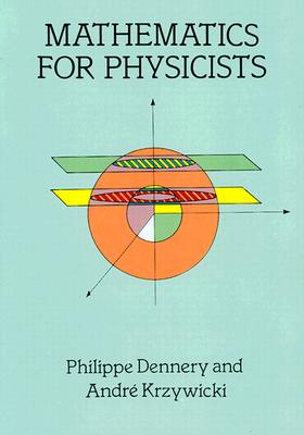 Mathematics for Physicists - Philippe Dennery