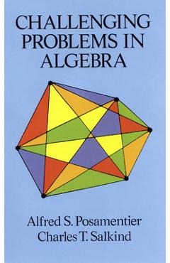Coperta cărții 'Challenging Problems in Algebra - Alfred S. Posamentier'