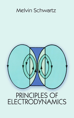 Principles of Electrodynamics - Melvin Schwartz