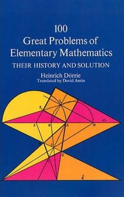 100 Great Problems of Elementary Mathematics - Heinrich Dorrie