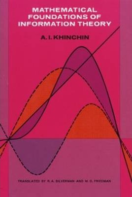 Mathematical Foundations of Information Theory - Alexander I. Khinchin